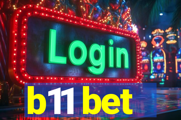 b11 bet