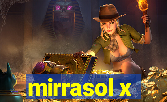 mirrasol x