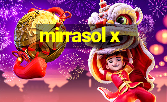 mirrasol x