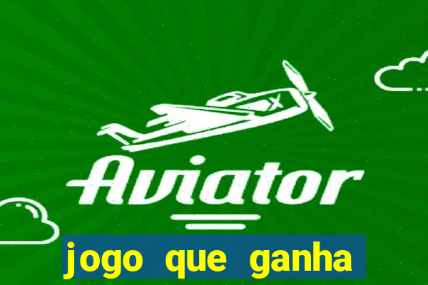 jogo que ganha dinheiro de verdade grátis