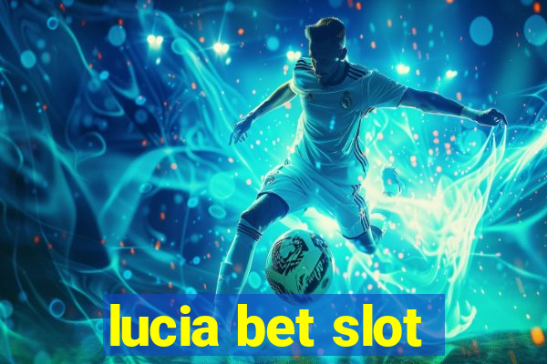 lucia bet slot