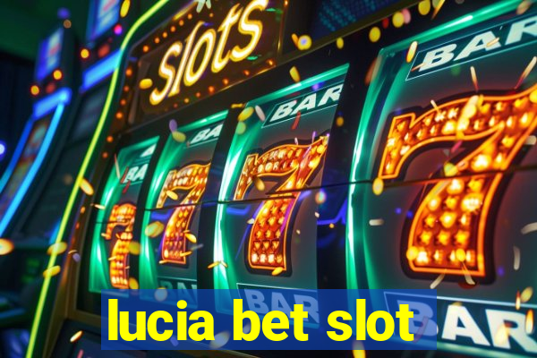 lucia bet slot