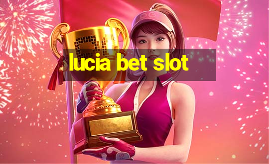 lucia bet slot