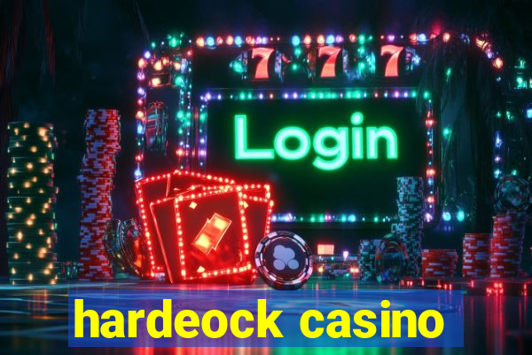 hardeock casino