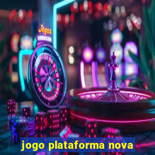 jogo plataforma nova