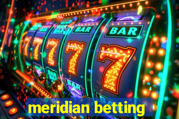 meridian betting