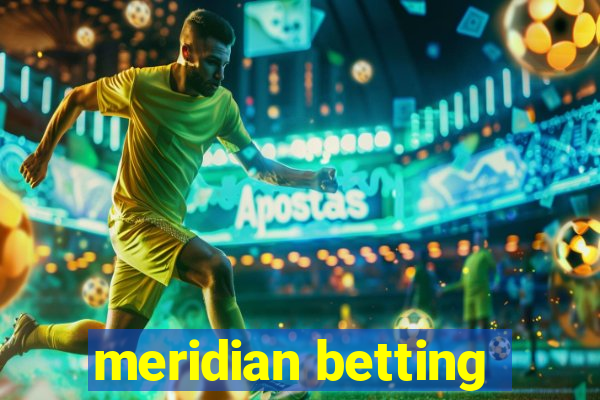 meridian betting