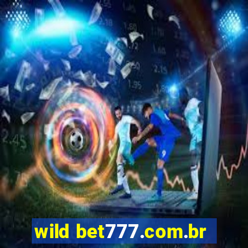 wild bet777.com.br