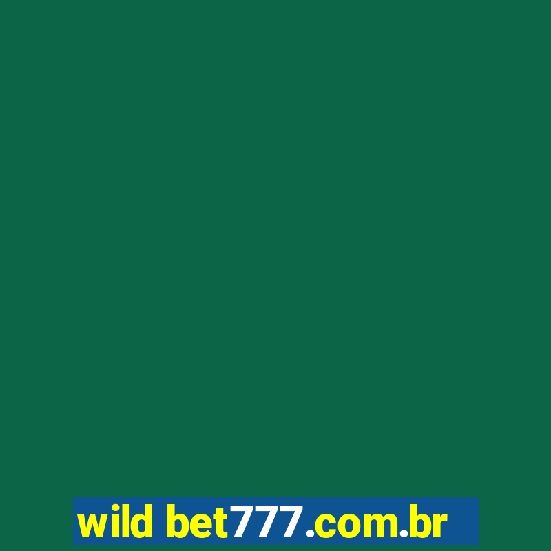 wild bet777.com.br