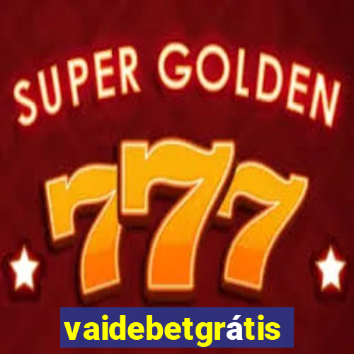 vaidebetgrátis