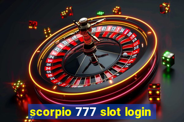 scorpio 777 slot login