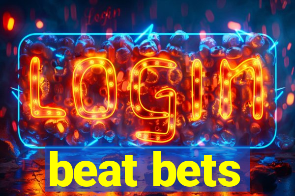 beat bets