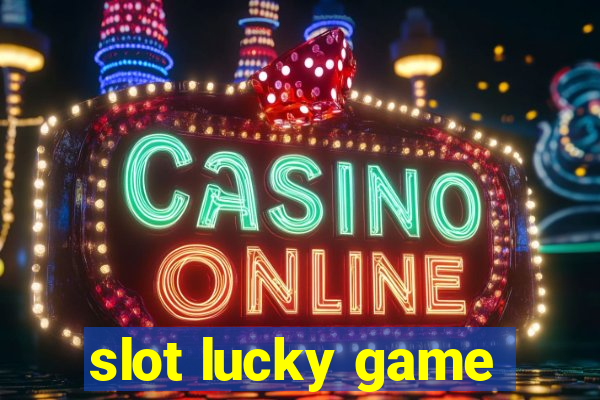 slot lucky game