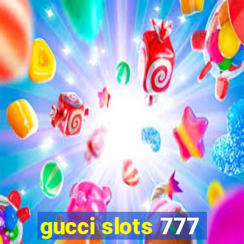 gucci slots 777