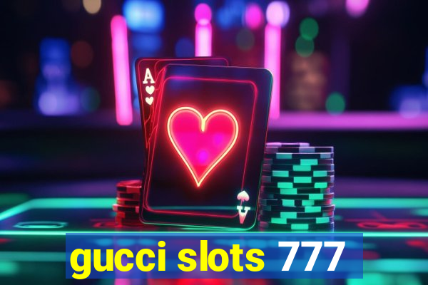 gucci slots 777