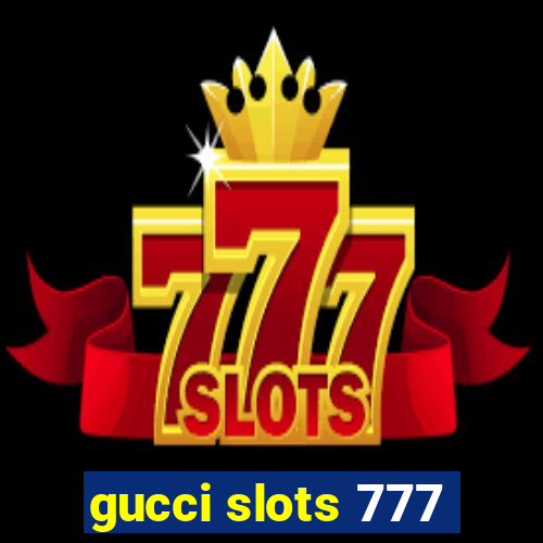 gucci slots 777