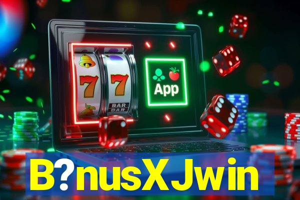 B?nusXJwin