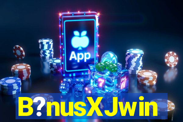 B?nusXJwin