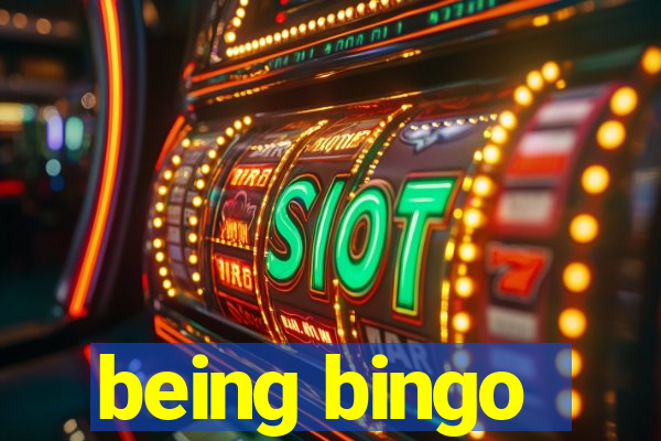 being bingo