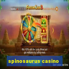 spinosaurus casino