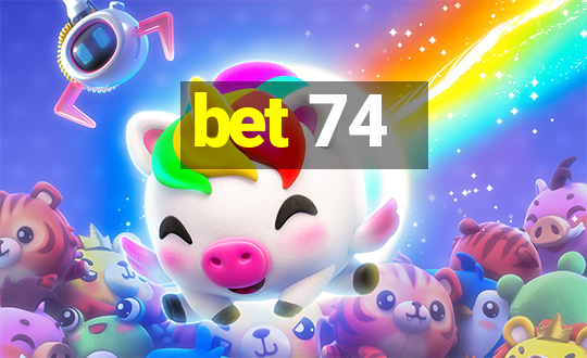 bet 74