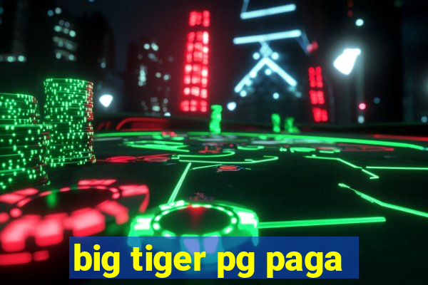 big tiger pg paga