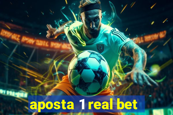 aposta 1 real bet