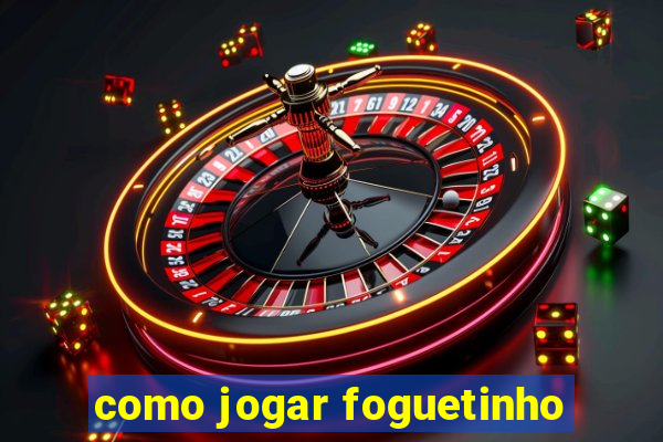 como jogar foguetinho