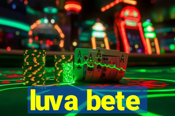 luva bete