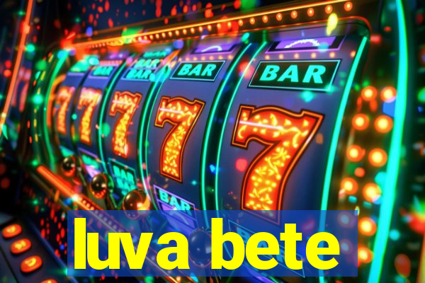 luva bete