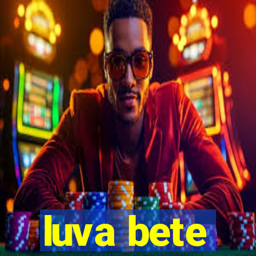 luva bete