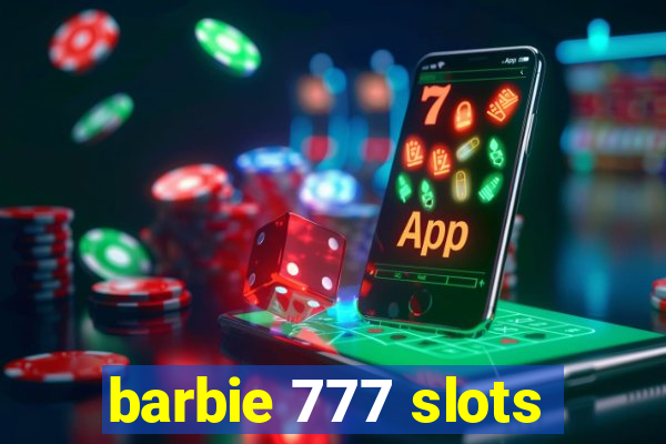 barbie 777 slots