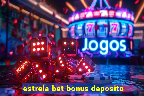 estrela bet bonus deposito