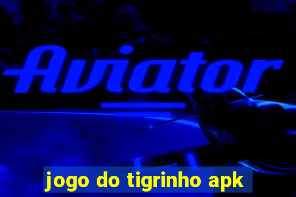 jogo do tigrinho apk