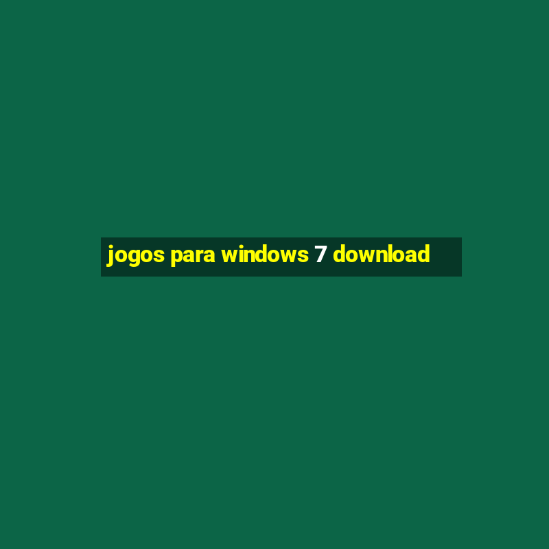 jogos para windows 7 download