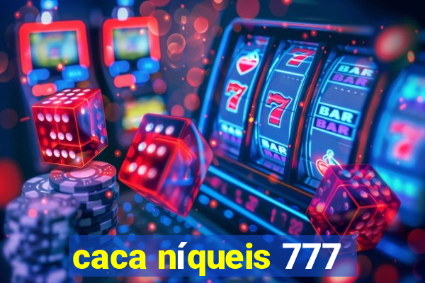 caca níqueis 777