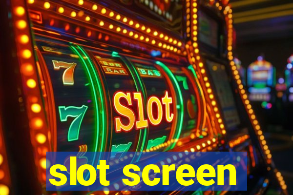 slot screen