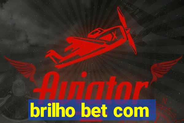 brilho bet com