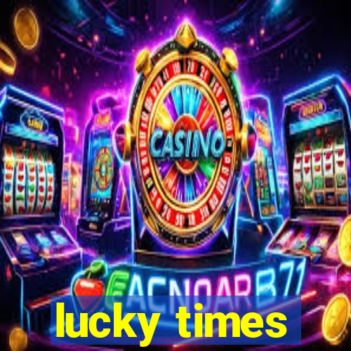 lucky times