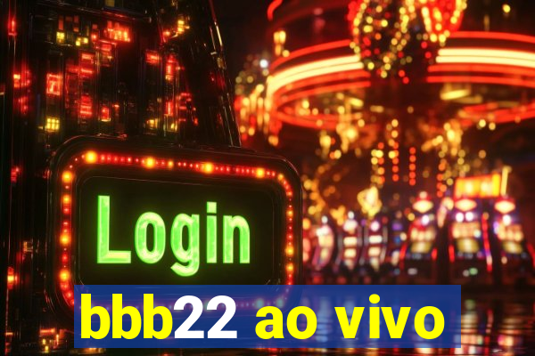 bbb22 ao vivo