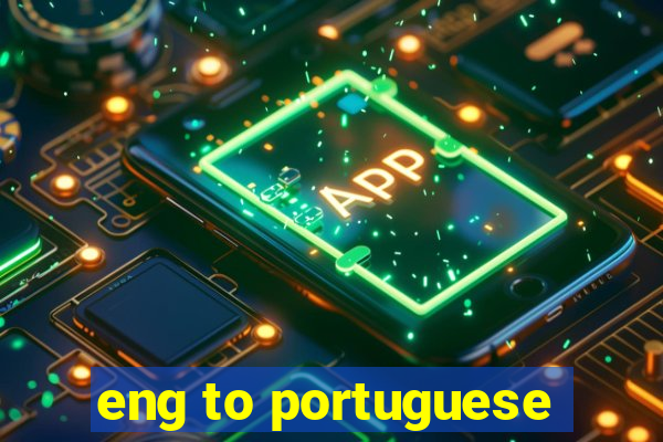 eng to portuguese