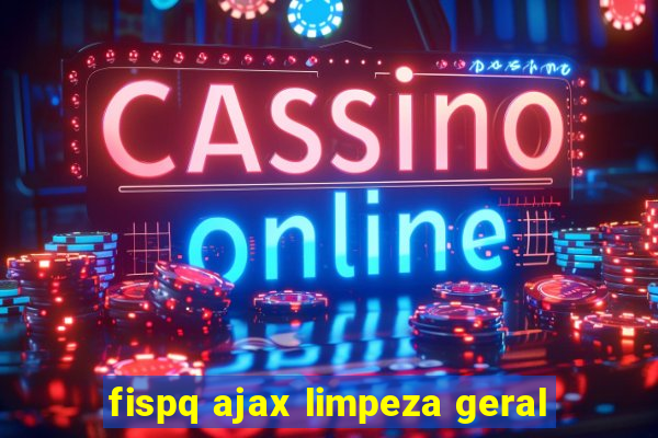 fispq ajax limpeza geral