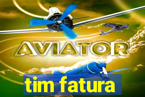 tim fatura