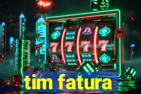 tim fatura