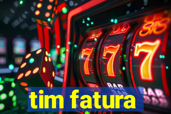 tim fatura