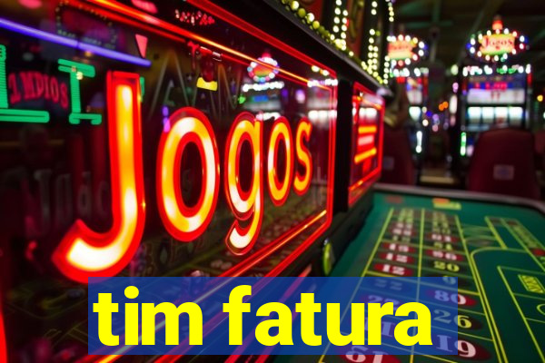 tim fatura