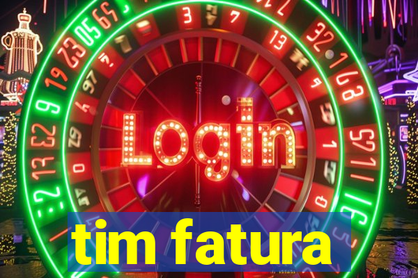 tim fatura