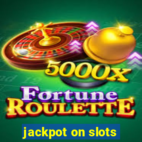 jackpot on slots