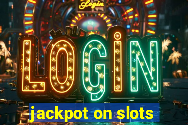 jackpot on slots