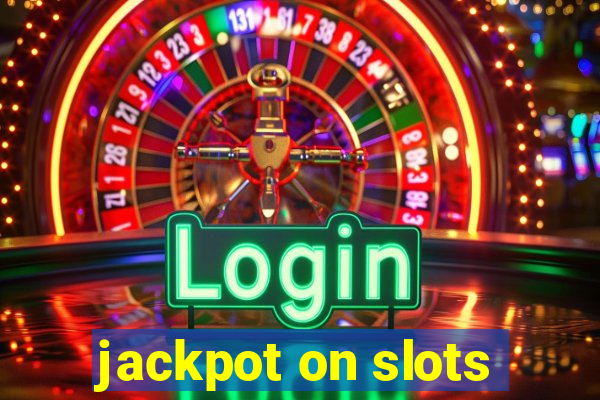 jackpot on slots